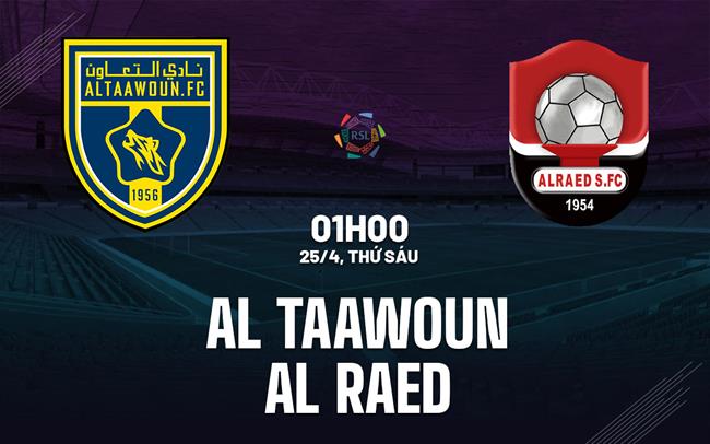 Nhận định Al Taawon vs Al Raed 1h00 ngày 25/4 (VĐQG Saudi Arabia 2024/25)