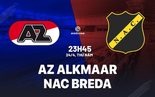 Nhận định AZ Alkmaar vs NAC Breda 23h45 ngày 24/4 (VĐQG Hà Lan 2024/25)