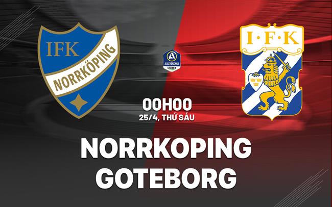 Nhận định bóng đá Norrkoping vs Goteborg 0h00 ngày 25/4 (VĐQG Thụy Điển 2025)