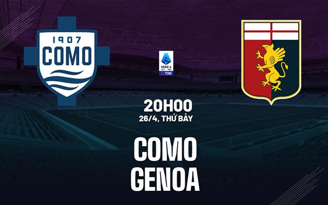 Nhận định bóng đá Como vs Genoa 17h30 ngày 27/4 (Serie A 2024/25)