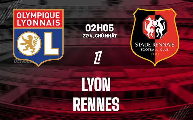 Nhận định bóng đá Lyon vs Rennes 2h05 ngày 27/4 (Ligue 1 2024/25)
