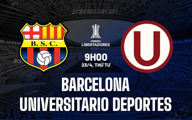Nhận định Barcelona SC vs Universitario Deportes 9h00 ngày 23/4 (Copa Libertadores 2025)