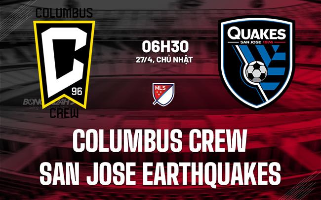 Nhận định Columbus Crew vs San Jose Earthquakes 6h30 ngày 27/4 (Nhà nghề Mỹ 2025)
