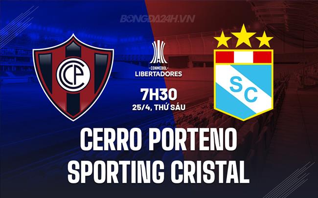 Nhận định Cerro Porteno vs Sporting Cristal 7h30 ngày 25/4 (Copa Libertadores 2025)