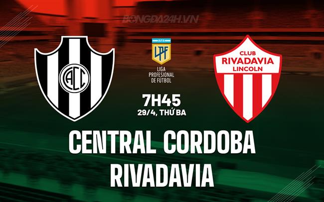 Nhận định Central Cordoba vs Rivadavia 7h45 ngày 29/4 (VĐQG Argentina 2025)