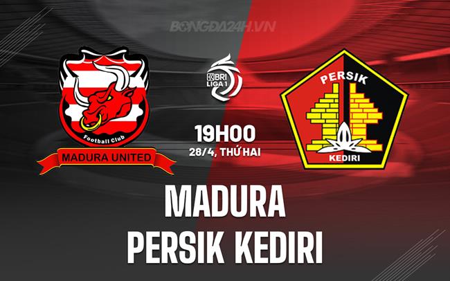 Nhận định Madura vs Persik Kediri 19h00 ngày 28/4 (VĐQG Indonesia 2024/25)
