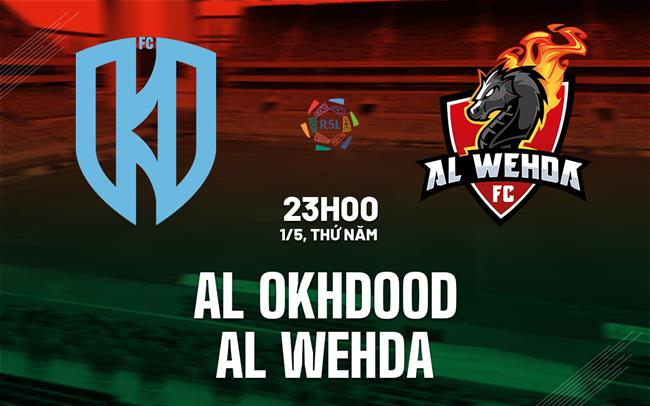 Nhận định bóng đá Al Okhdood vs Al Wehda 23h00 ngày 1/5 (VĐQG Saudi Arabia 2024/25)