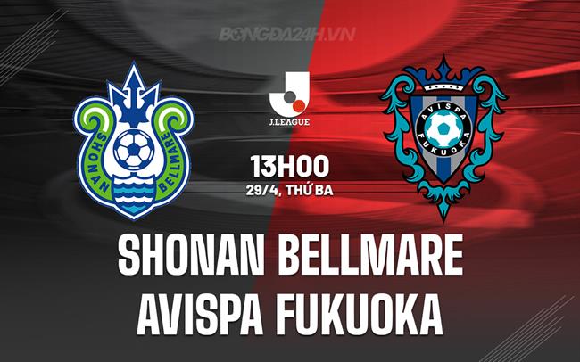 Nhận định Shonan Bellmare vs Avispa Fukuoka 13h00 ngày 29/4 (VĐQG Nhật Bản 2025)