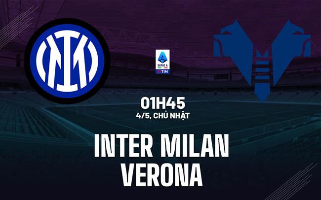 Nhận định Inter Milan vs Hellas Verona (01h45 ngày 4/5): Khó khăn bủa vây