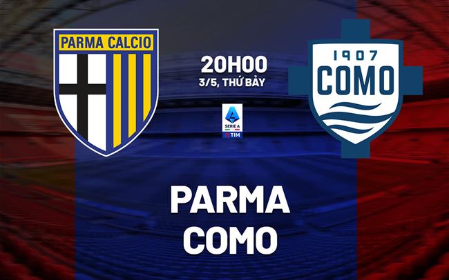 Nhận định bóng đá Parma vs Como 20h00 ngày 3/5 (Serie A 2024/25)