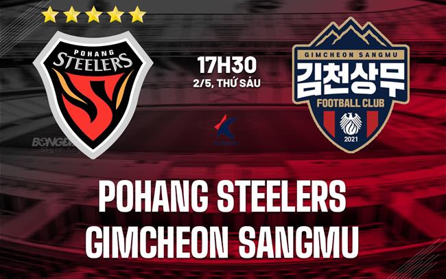 Nhận định Pohang Steelers vs Gimcheon Sangmu 17h30 ngày 2/5 (VĐQG Hàn Quốc 2025)