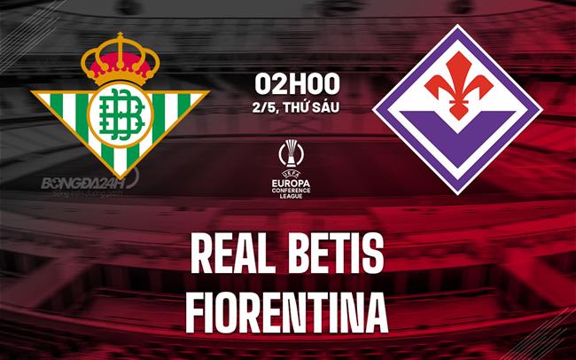 nhan dinh bong da du doan Real Betis vs Fiorentina cup c3 chau au conference league hom nay nhan dinh bong da du doan Real Betis vs Fiorentina cup c3 chau au conference league hom nay
