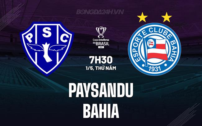 Nhận định bóng đá Paysandu vs Bahia 7h30 ngày 1/5 (Cúp QG Brazil 2025)