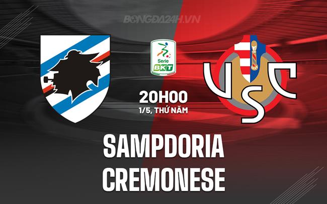 Nhận định Sampdoria vs Cremonese 20h00 ngày 1/5 (Hạng 2 Italia 2024/25)