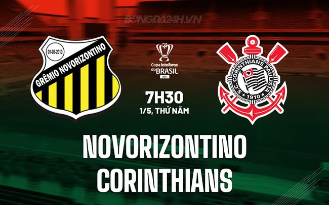 Nhận định Novorizontino vs Corinthians 7h30 ngày 1/5 (Cúp QG Brazil 2025)