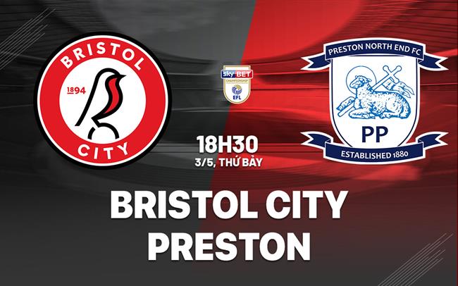 Nhận định bóng đá Bristol City vs Preston 18h30 ngày 3/5 (Hạng Nhất Anh 2024/25)