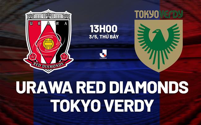 Nhận định Urawa Red Diamonds vs Tokyo Verdy 13h00 ngày 3/5 (VĐQG Nhật Bản 2025)