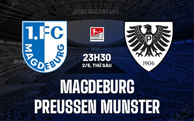 Nhận định Magdeburg vs Preussen Munster 23h30  ngày 2/5 (Hạng 2 Đức 2024/25)