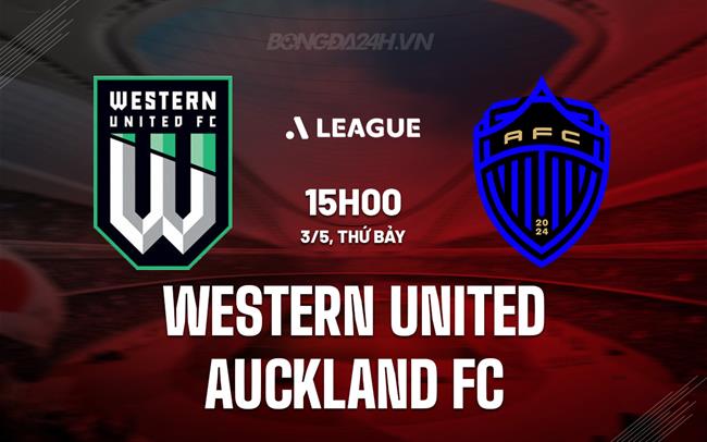 Nhận định Western United vs Auckland FC 15h00 ngày 3/5 (VĐQG Australia 2024/25)