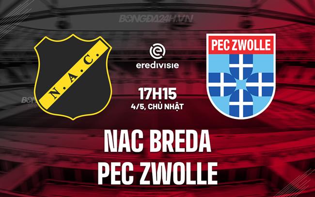 Nhận định NAC Breda vs PEC Zwolle 17h15 ngày 4/5 (VĐQG Hà Lan 2024/25)