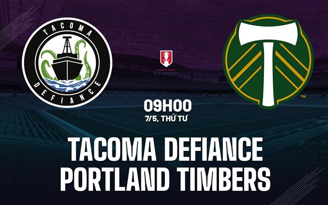 Nhận định Tacoma Defiance vs Portland Timbers 9h00 ngày 7/5 (Cúp QG Mỹ 2025)