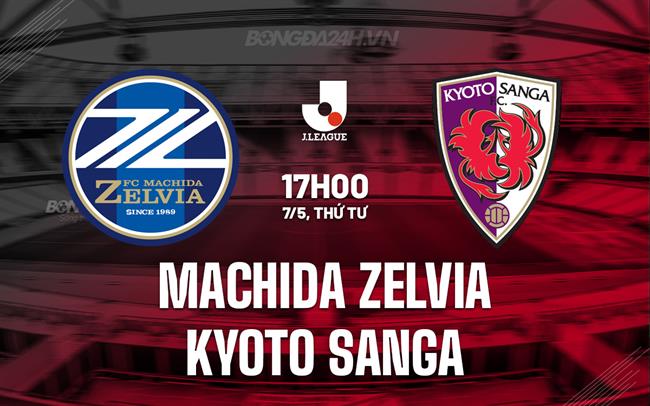 Nhận định Machida Zelvia vs Kyoto Sanga 17h00 ngày 7/5 (VĐQG Nhật Bản 2025)