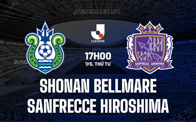 Nhận định Shonan Bellmare vs Sanfrecce Hiroshima 17h00 ngày 7/5 (VĐQG Nhật Bản 2025)