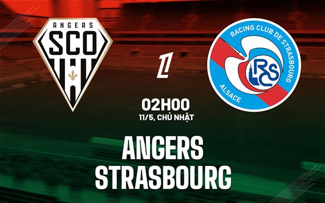 Nhận định bóng đá Angers vs Strasbourg 2h00 ngày 11/5 (Ligue 1 2024/25)