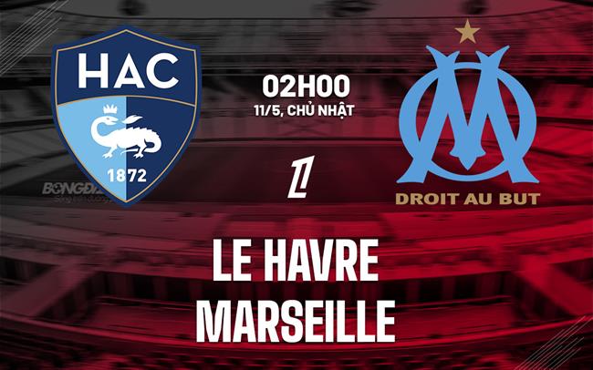 nhan dinh bong da du doan Le Havre vs Marseille vdqg phap ligue 1 hom nay nhan dinh bong da du doan Le Havre vs Marseille vdqg phap ligue 1 hom nay