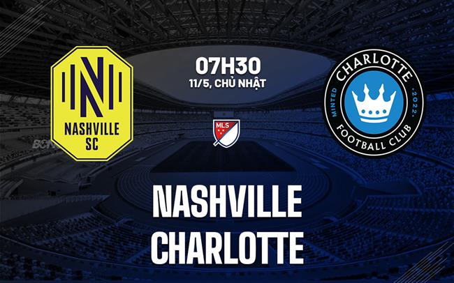 Nhận định bóng đá Nashville vs Charlotte 7h30 ngày 11/5 (Nhà nghề Mỹ 2025)