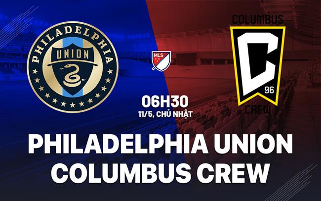Nhận định Philadelphia Union vs Columbus Crew 6h30 ngày 11/5 (Nhà nghề Mỹ 2025)