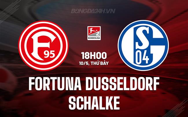 Nhận định Fortuna Dusseldorf vs Schalke 18h00 ngày 10/5 (Hạng 2 Đức 2024/25)