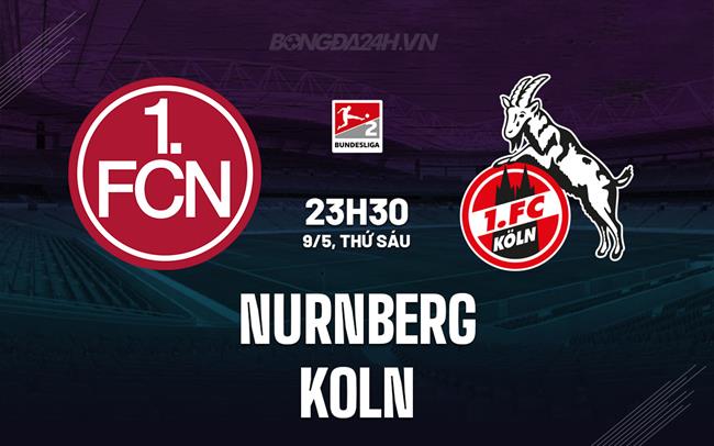 Nhận định - dự đoán Nurnberg vs Koln 23h30 ngày 9/5 (Hạng 2 Đức 2024/25)