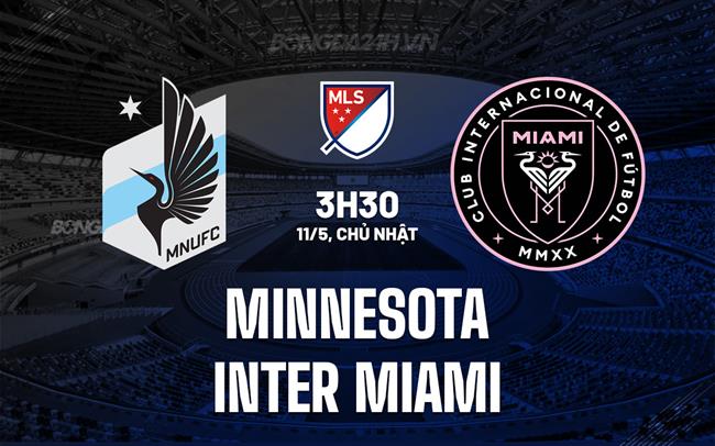 Nhận định Minnesota vs Inter Miami 3h30 ngày 11/5 (Nhà nghề Mỹ 2025)