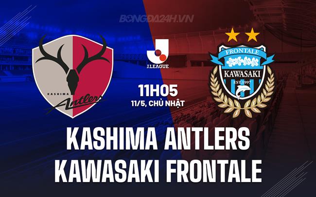 Nhận định Kashima Antlers vs Kawasaki Frontale 11h05 ngày 11/5 (VĐQG Nhật Bản 2025)