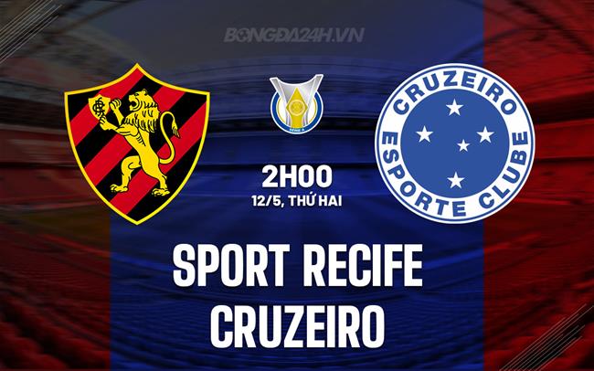 Nhận định Sport Recife vs Cruzeiro 2h00 ngày 12/5 (VĐQG Brazil 2025)