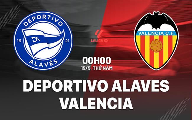 nhan dinh bong da du doan Deportivo Alaves vs Valencia vdqg tay ban nha la liga hom nay nhan dinh bong da du doan Deportivo Alaves vs Valencia vdqg tay ban nha la liga hom nay