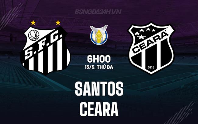 Nhận định bóng đá Santos vs Ceara 6h00 ngày 13/5 (VĐQG Brazil 2025)