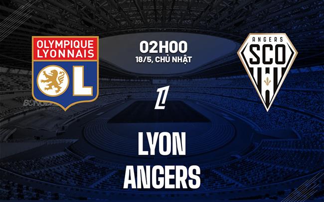 Nhận định bóng đá Lyon vs Angers 2h00 ngày 18/5 (Ligue 1 2024/25)