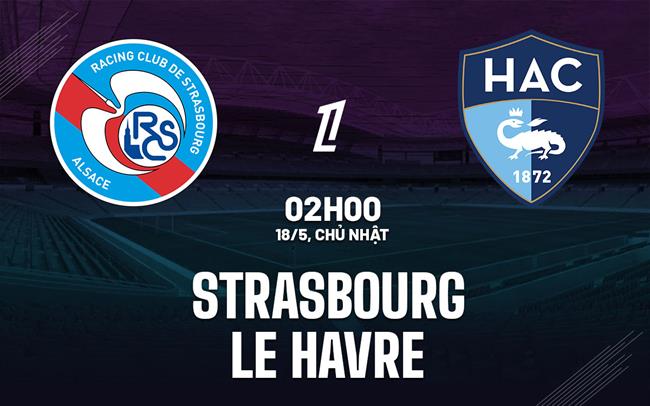 nhan dinh bong da du doan Strasbourg vs Le Havre vdqg phap ligue 1 hom nay nhan dinh bong da du doan Strasbourg vs Le Havre vdqg phap ligue 1 hom nay