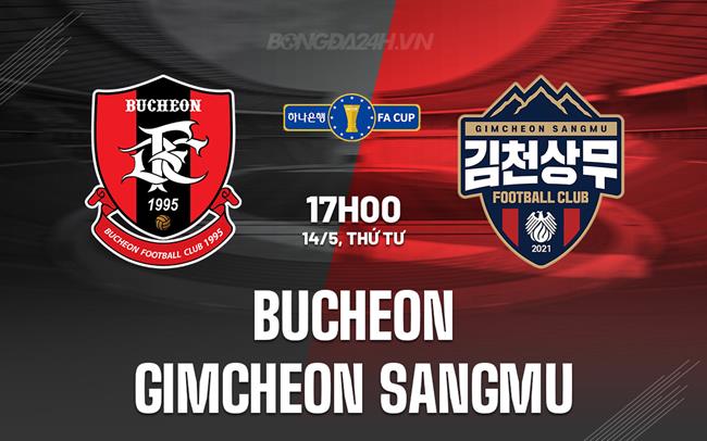 Nhận định Bucheon vs Gimcheon Sangmu 17h00 ngày 14/5 (Cúp QG Hàn Quốc 2025)