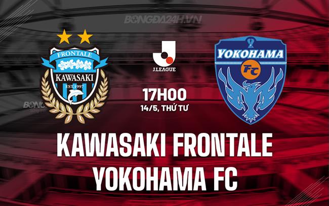 Nhận định Kawasaki Frontale vs Yokohama FC 17h00 ngày 14/5 (VĐQG Nhật Bản 2025)