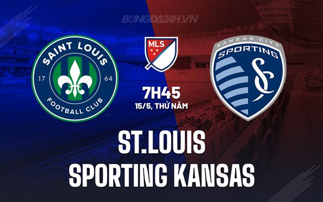 Nhận định St.Louis vs Sporting Kansas 7h45 ngày 15/5 (Nhà nghề Mỹ 2025)