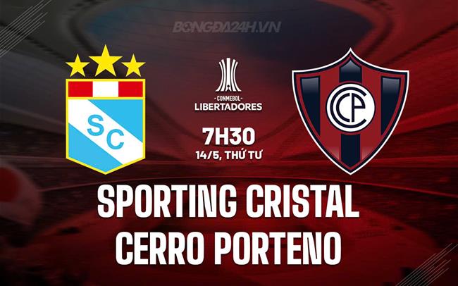 Nhận định Sporting Cristal vs Cerro Porteno 7h30 ngày 14/5 (Copa Libertadores 2025)