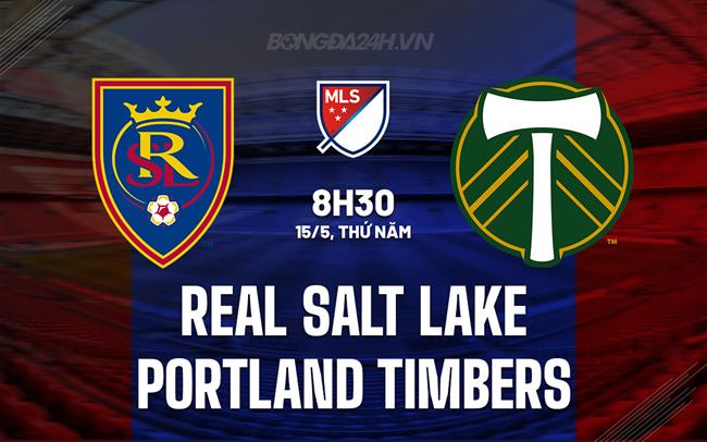 Nhận định Real Salt Lake vs Portland Timbers 8h30 ngày 15/5 (Nhà nghề Mỹ 2025)