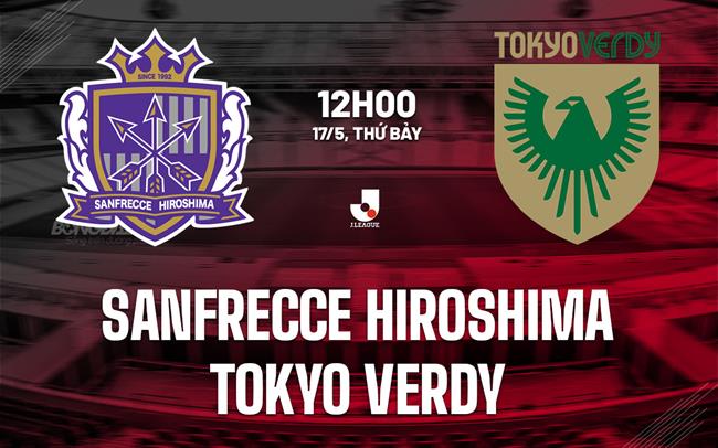 Nhận định Sanfrecce Hiroshima vs Tokyo Verdy 12h00 ngày 17/5 (VĐQG Nhật Bản 2025)