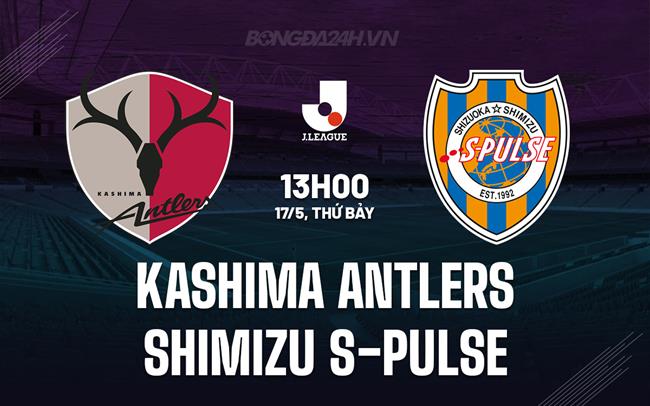 Nhận định Kashima Antlers vs Shimizu S-Pulse 13h00 ngày 17/5 (VĐQG Nhật Bản 2025)