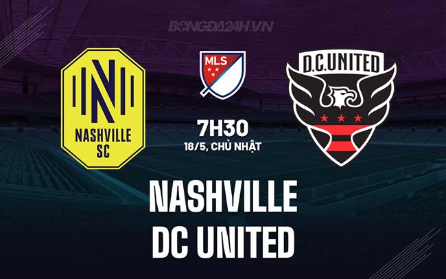Nhận định Nashville vs DC United 7h30 ngày 18/5 (Nhà nghề Mỹ 2025)