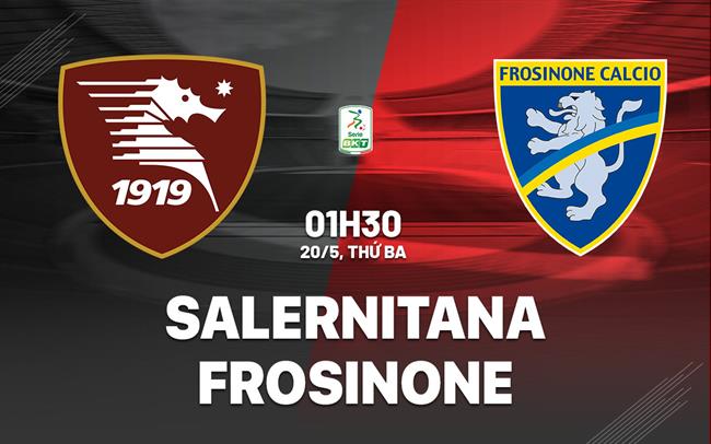 Nhận định bóng đá Salernitana vs Frosinone 1h30 ngày 20/5 (Hạng 2 Italia 2024/25)