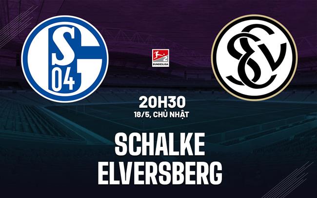 Nhận định bóng đá Schalke vs Elversberg 20h30 ngày 18/5 (Hạng 2 Đức 2024/25)
